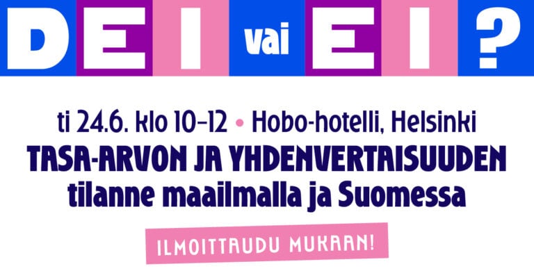 Tekstikuva, jossa tapahtumaa mainostetaan seuraavin tiedoin: Tapahtuman nimi: DEI vai EI? ti 24.6. klo 10-12, Hobo-hotelli, Helsinki. Tasa-arvon ja yhdenvertaisuuden tilanne maailmalla ja Suomessa. Ilmoittaudu mukaan!